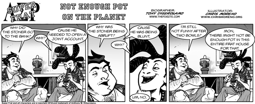 Not Enough Pot on the Planet